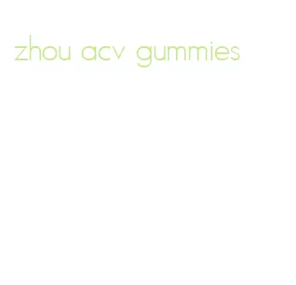 zhou acv gummies