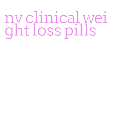 nv clinical weight loss pills