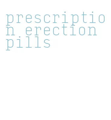 prescription erection pills