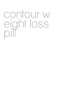 contour weight loss pill