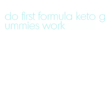 do first formula keto gummies work