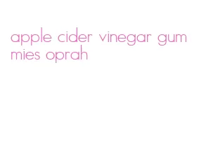 apple cider vinegar gummies oprah