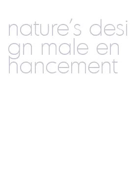 nature's design male enhancement