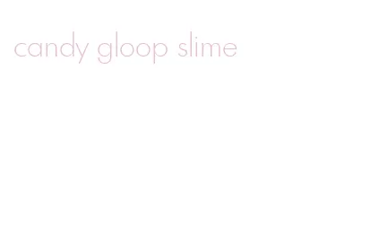 candy gloop slime