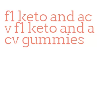 f1 keto and acv f1 keto and acv gummies