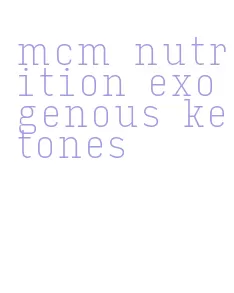 mcm nutrition exogenous ketones