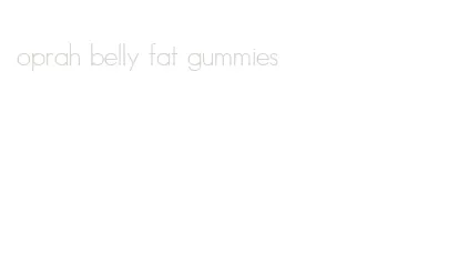 oprah belly fat gummies