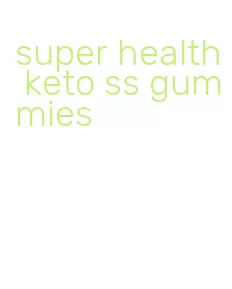 super health keto ss gummies