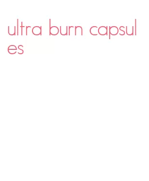 ultra burn capsules