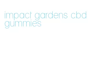 impact gardens cbd gummies