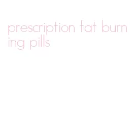 prescription fat burning pills