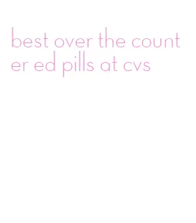 best over the counter ed pills at cvs