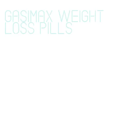 gasimax weight loss pills