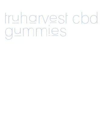 truharvest cbd gummies