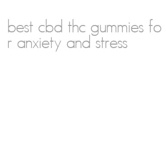 best cbd thc gummies for anxiety and stress