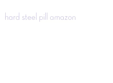 hard steel pill amazon