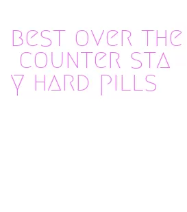 best over the counter stay hard pills