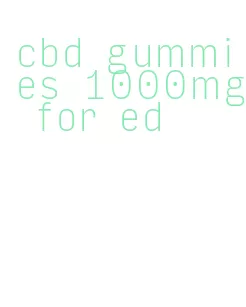 cbd gummies 1000mg for ed