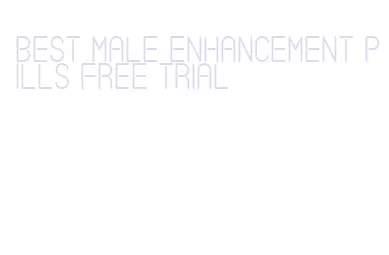 best male enhancement pills free trial