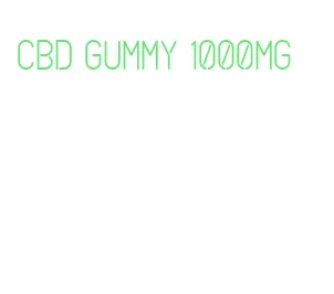 cbd gummy 1000mg