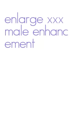 enlarge xxx male enhancement