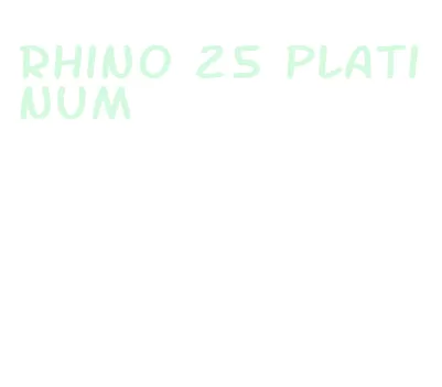 rhino 25 platinum