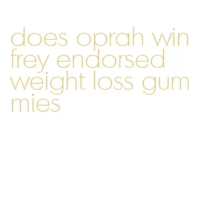 does oprah winfrey endorsed weight loss gummies