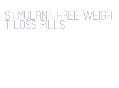 stimulant free weight loss pills