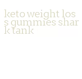 keto weight loss gummies shark tank