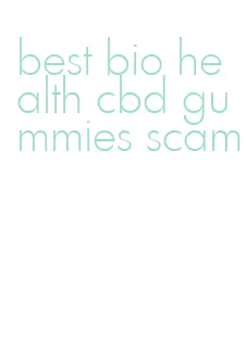 best bio health cbd gummies scam