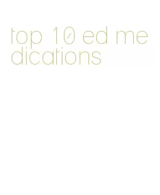 top 10 ed medications