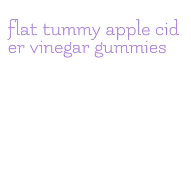 flat tummy apple cider vinegar gummies