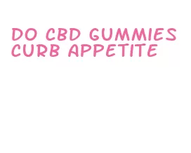 do cbd gummies curb appetite