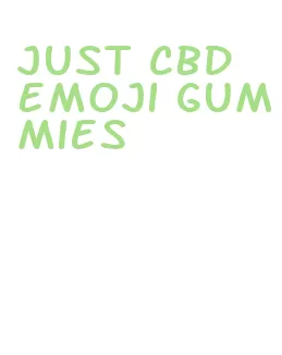 just cbd emoji gummies