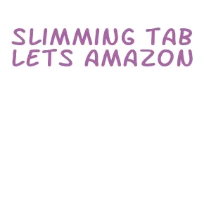 slimming tablets amazon