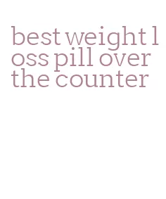 best weight loss pill over the counter