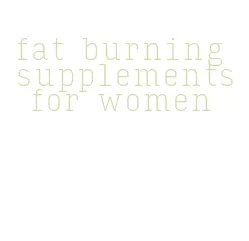 fat burning supplements for women