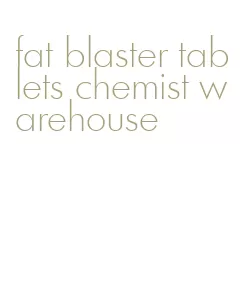 fat blaster tablets chemist warehouse