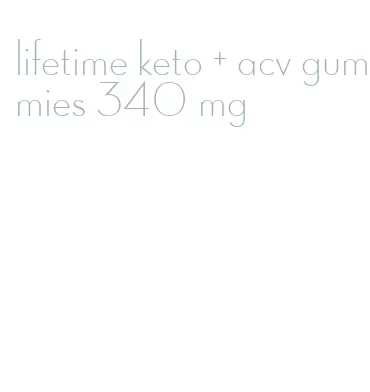 lifetime keto + acv gummies 340 mg