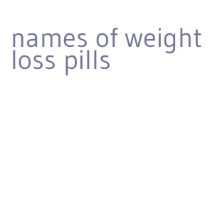 names of weight loss pills