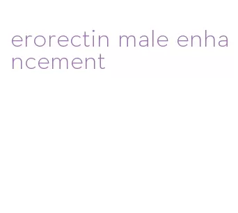 erorectin male enhancement