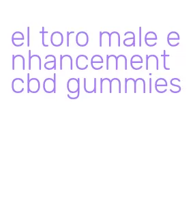 el toro male enhancement cbd gummies