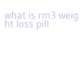 what is rm3 weight loss pill