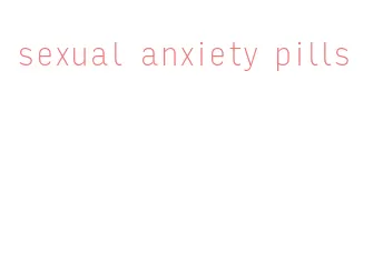 sexual anxiety pills