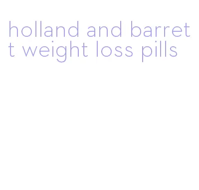 holland and barrett weight loss pills