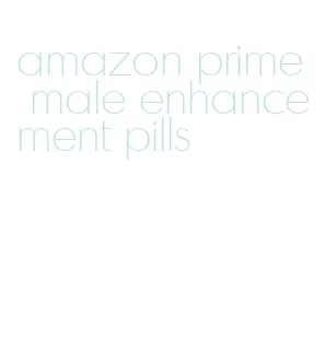 amazon prime male enhancement pills