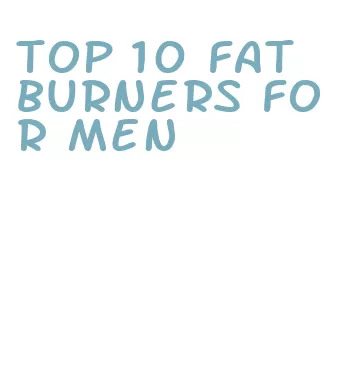 top 10 fat burners for men