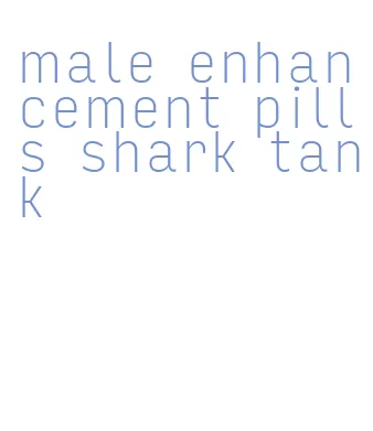 male enhancement pills shark tank