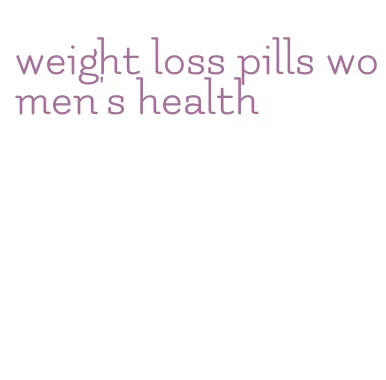 weight loss pills women's health