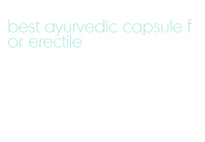 best ayurvedic capsule for erectile